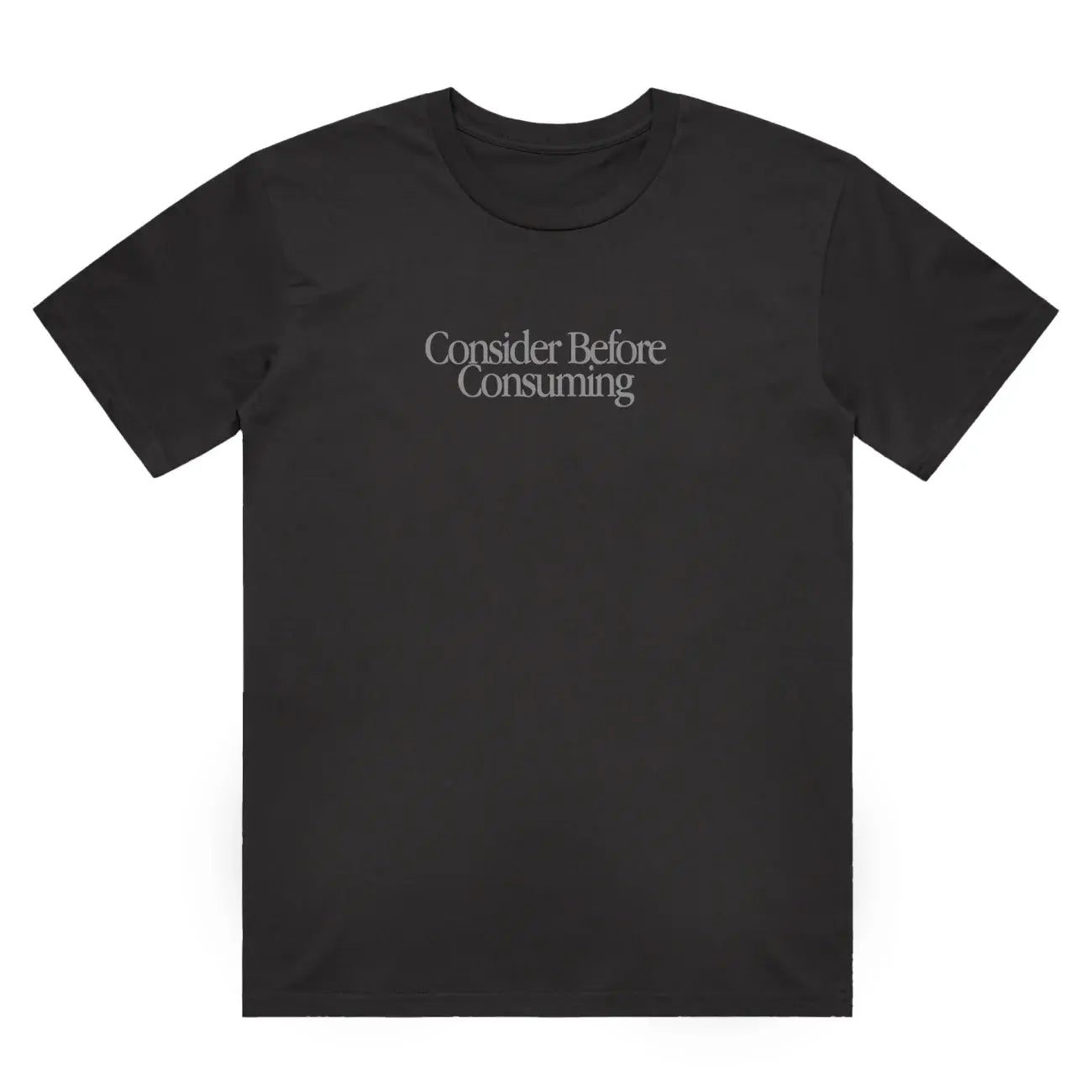 Consider Before Consuming - Graphite